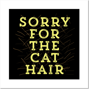 Sorry for the Cat Hair-Yellow Posters and Art